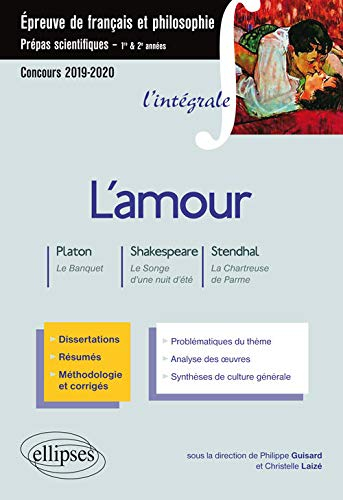 L'amour : Platon, Le banquet ; Shakespeare, Le songe d'une nuit d'été ; Stendhal, La chartreuse de P