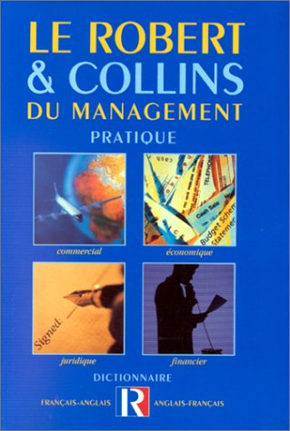 Le Robert et Collins du management pratique : commercial, financier, économique, juridique : diction