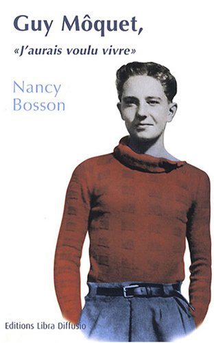 Guy Môquet : j'aurais voulu vivre