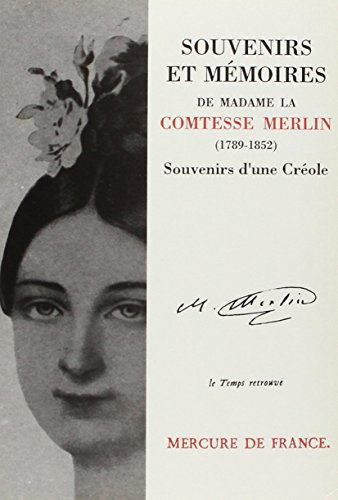 Souvenirs et mémoires de Madame la comtesse Merlin : souvenirs d'une Créole