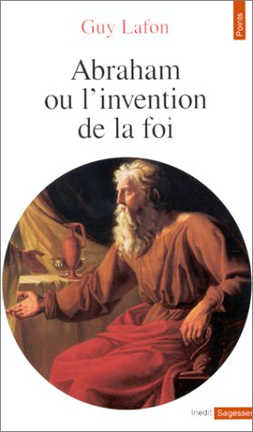 Abraham ou L'invention de la foi