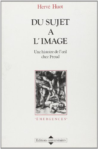 Du sujet à l'image : une histoire de l'oeil chez Freud