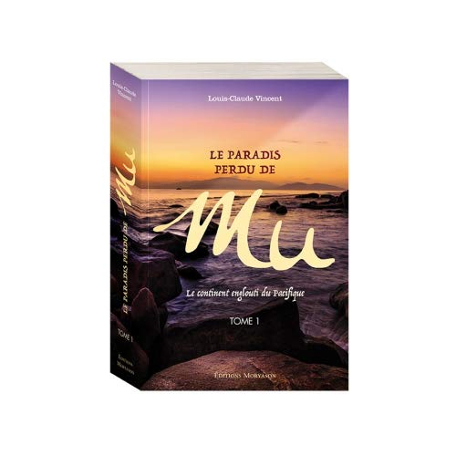 Le paradis perdu de Mu : le continent englouti du Pacifique. Vol. 1
