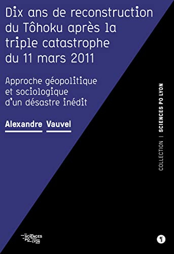Dix ans de reconstruction du Tôhoku après la triple catastrophe du 11 mars 2011 : approche géopoliti