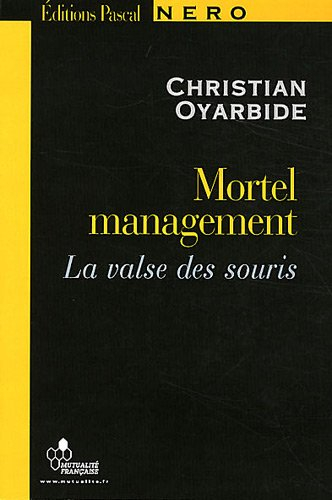 Mortel management. Mortel management ou La valse des souris