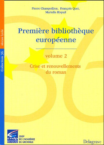 Première bibliothèque européenne. Vol. 2. Crise et renouvellements du roman