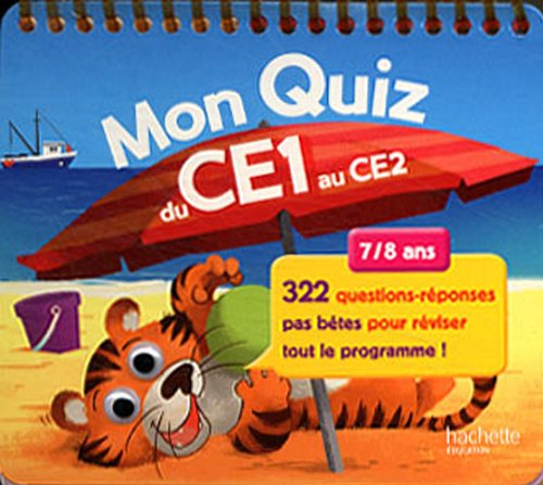 Mon quiz du CE1 au CE2, 7-8 ans : 322 questions-réponses pas bêtes pour réviser tout le programme !
