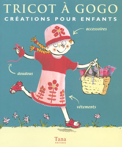 Tricot à gogo : créations pour enfants