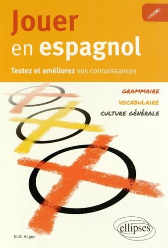 Jouer en espagnol : testez et améliorez vos connaissances : vocabulaire, grammaire, culture générale