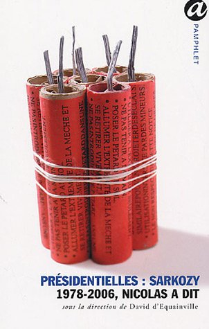 Présidentielles : Sarkozy : 1978-2006, Nicolas a dit
