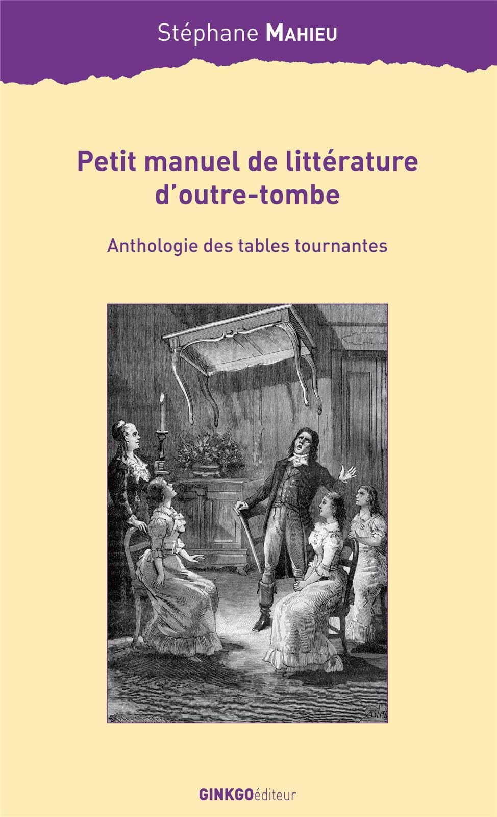 Petit manuel littéraire d'outre-tombe : anthologie des tables tournantes