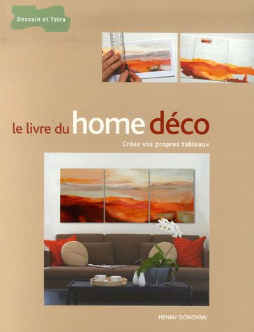 Le livre du home déco : créez vos propres tableaux
