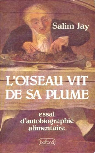 L'Oiseau vit de sa plume : essai d'autobiographie alimentaire