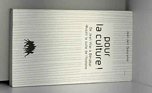 Pour la culture ! : de Jean Vilar à Bénabar, réussir la suite de l'histoire