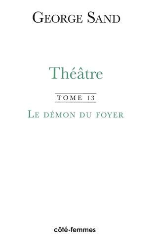 Théâtre. Vol. 13. Le démon du foyer