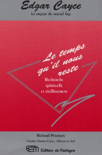 Edgar Cayce, le temps qu'il nous reste : Recherche spirituelle et vieillissement