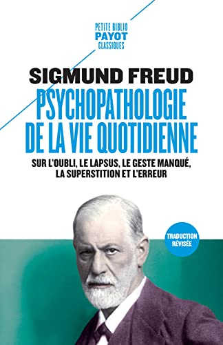 Psychopathologie de la vie quotidienne : sur l'oubli, le lapsus, le geste manqué, la superstition et