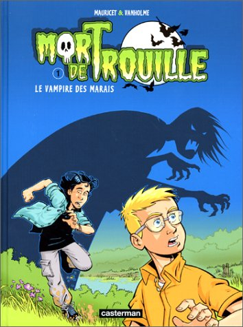 Mort de trouille. Vol. 1. Le vampire des marais