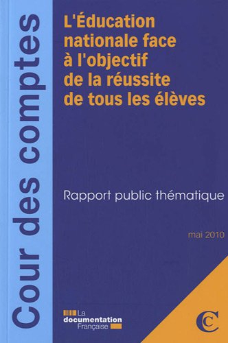 L'Education nationale face à l'objectif de la réussite de tous les élèves : mai 2010 : rapport publi