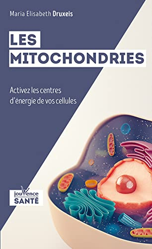 Les mitochondries : activez les centres d'énergie de vos cellules