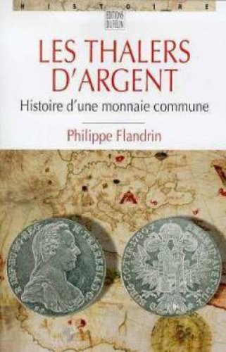 Les thalers d'argent : histoire d'une monnaie commune