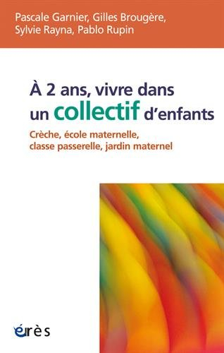 A 2 ans, vivre dans un collectif d'enfants : crèche, école maternelle, classe passerelle, jardin mat
