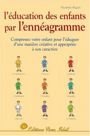 L'éducation des enfants par l'ennéagramme : les neuf types d'enfants : clefs pour une éducation réus
