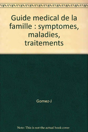 Guide médical de la famille : symptômes, maladies, traitements