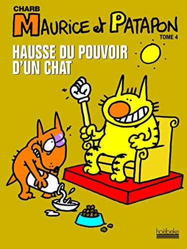 Maurice et Patapon. Vol. 4. Hausse du pouvoir d'un chat