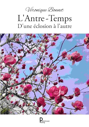 L'Antre-Temps: D'une éclosion à l'autre