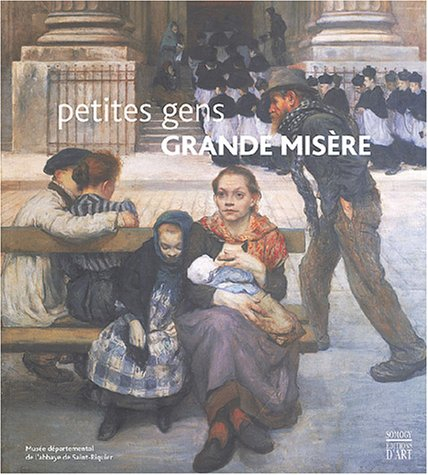Petites gens, grande misère : exposition, Saint-Riquier, Abbaye de Saint-Riquier, 12 juin-4 sept. 20