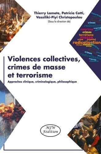 Violences collectives, crimes de masse et terrorisme : approches clinique, criminologique, philosoph