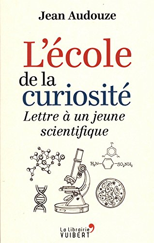 L'école de la curiosité : lettre à un jeune scientifique