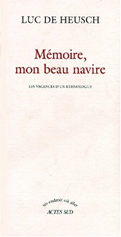 Mémoire, mon beau navire : les vacances d'un ethnologue : mémoires