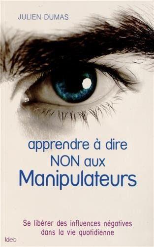 Apprendre à dire non aux manipulateurs : se libérer des influences négatives dans la vie quotidienne
