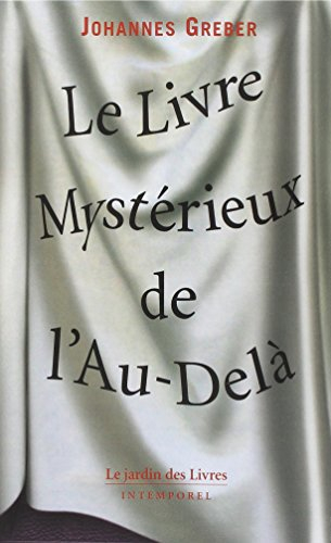Le livre mystérieux de l'au-delà : la communication avec le monde spirituel, ses lois et ses buts, e