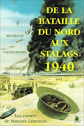 De la bataille aux stalags : carnets de guerre 1939-1945 de Marceau Lantenois, soldat au 1er régimen