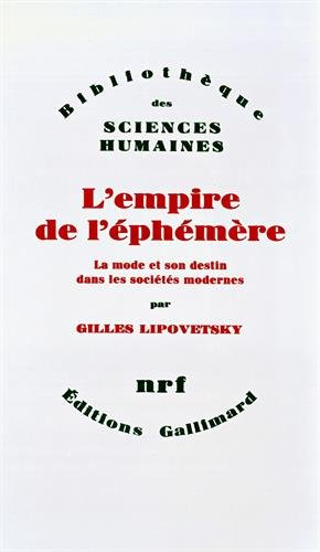 L'Empire de l'éphémère : la mode et son destin dans les sociétés modernes