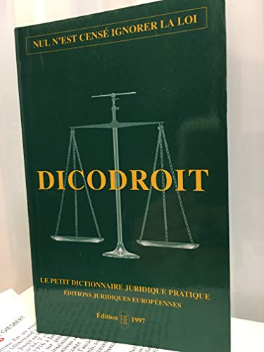 DICODROIT LE PETIT DICTIONNAIRE JURIDIQUE PRATIQUE