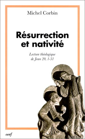 Résurrection et nativité : lecture théologique de Jean, XX, 1-31