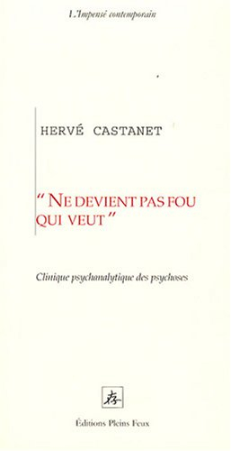 Ne devient pas fou qui veut : clinique psychanalytique des psychoses