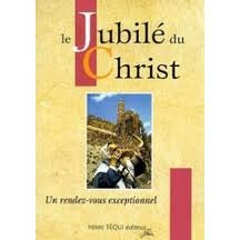 Le Jubilé du Christ : un rendez-vous exceptionnel : le vrai sens du mot jubilé