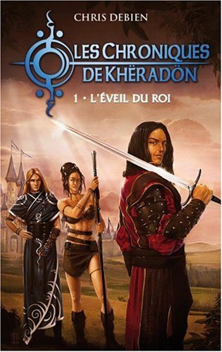 Les chroniques de Khëradön. Vol. 1. L'éveil du roi