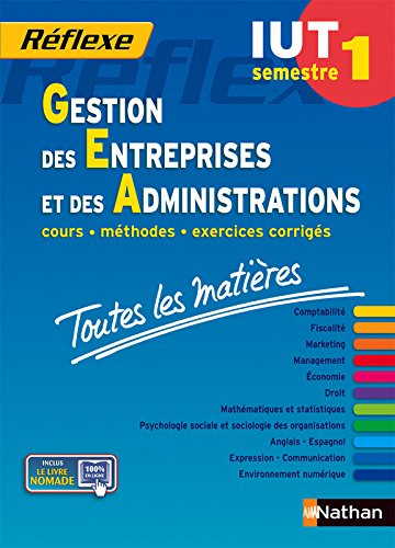 Gestion des entreprises et des administrations, IUT semestre 1 : cours, méthodes, exercices corrigés