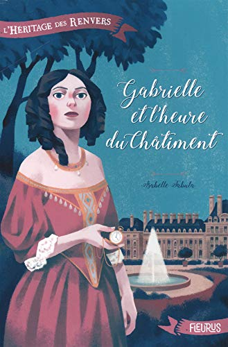L'héritage des Renvers. Vol. 2. Gabrielle et l'heure du châtiment