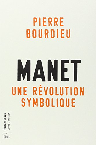 Manet : une révolution symbolique : cours au Collège de France (1998-2000) suivis d'un manuscrit ina
