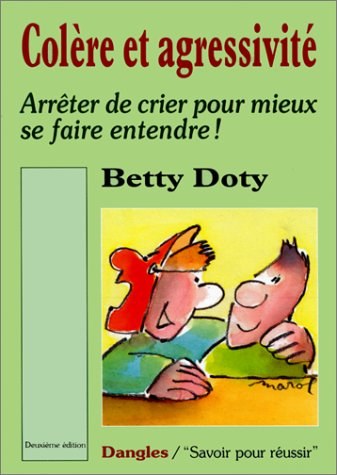 Colère et agressivité : arrêter de crier pour mieux se faire entendre !
