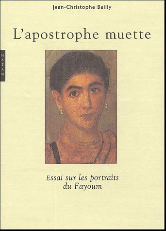 L'apostrophe muette : essais sur les portraits du Fayoum
