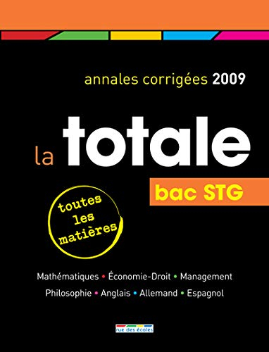 La totale, bac STG 2009 : annales corrigées : toutes les matières