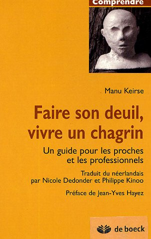 faire son deuil, vivre son chagrin : un guide pour les proches et les professionnels